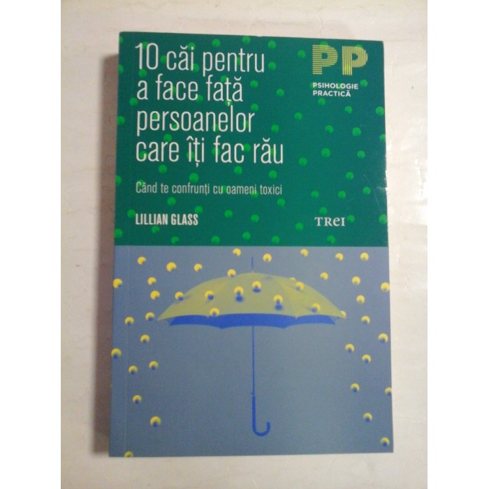   10 CAI  PENTRU  A  FACE  FATA  PERSOANELOR  CARE  ITI FAC  RAU * Cand te confrunti cu oameni toxici -  Lillian GLASS  
